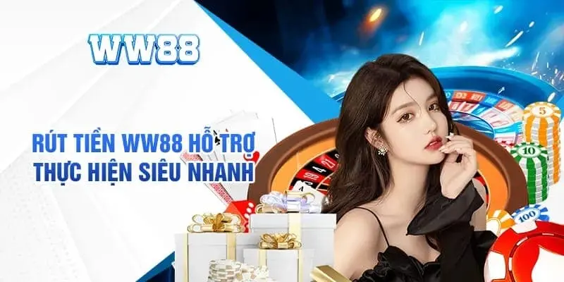 Hướng Dẫn Rút Tiền Ww88 Và Bí Quyết Nhận Tiền Nhanh, An Toàn 2 Hệ thống rút tiền WW88 có gì nổi bật?
