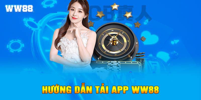 Hướng dẫn tải app WW88 cho Android